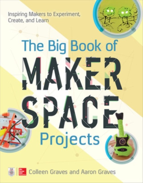 The Big Book of Makerspace Projects: Inspiring . Graves, Graves** - Image 3