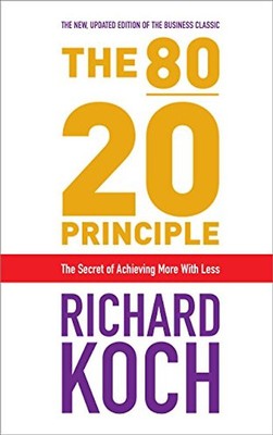 80/20 Principle: The Secret of Achieving More with Less - Richard Koch