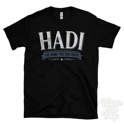 HADI THE NAME YOU CAN TRUST T-SHIRT mens & womens novelty family gift idea