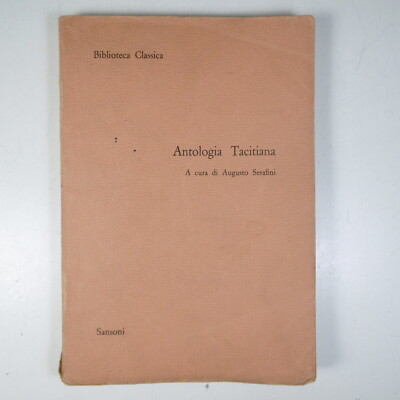 E085 ANTOLOGIA TACITIANA AUGUSTO SERAFINI BIBLIOTECA CLASSICA SANSONI 1964
