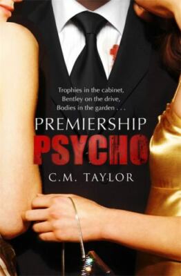 Premiership Psycho by C M Taylor (Paperback, 2011)