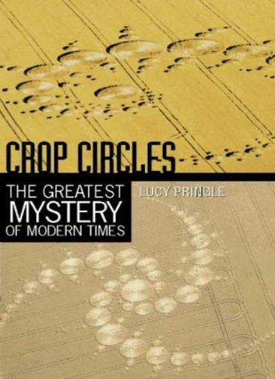 Crop Circles: The greatest mystery of modern times By Lucy Pringle