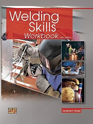 WELDING SKILLS WORKBOOK FIFTH EDITION By Jonathan F. Gosse **Mint Condition**