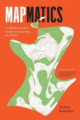 Mapmatics: A Mathematician's Guide to Navigating the World Paperback