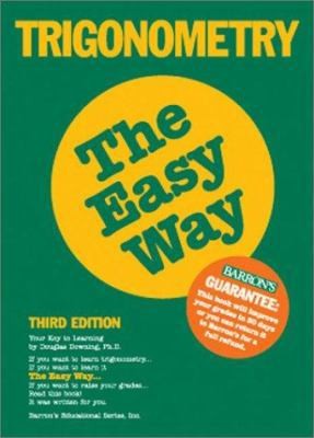 Trigonometry the Easy Way (Barron's Easy Series) by Douglas Downing Ph.D.