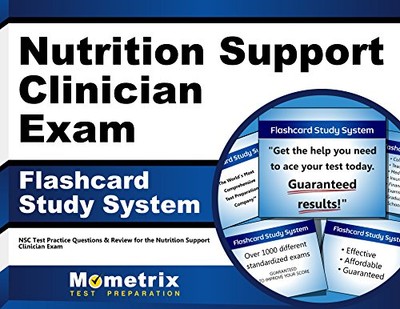 NUTRITION SUPPORT CLINICIAN EXAM FLASHCARD STUDY SYSTEM: By Nsc Exam Secrets