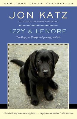 Izzy & Lenore: Two Dogs, an Unexpected Jou- 0812977742, paperback, Jon Katz, new