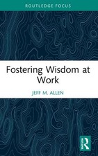 Fostering Wisdom at Work by Jeff M. Allen Paperback Book
