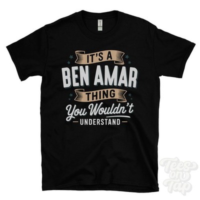 IT'S A BEN AMAR THING YOU WOULD'T UNDERSTAND T-SHIRT Name Nachname Familie Geschenk