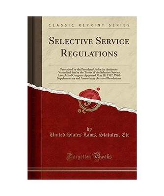 Selective Service Regulations: Prescribed by the President Under the Authority V
