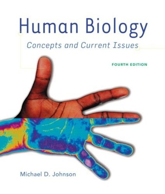 HUMAN BIOLOGY: CONCEPTS AND CURRENT ISSUES (4TH EDITION) By Michael D. Johnson