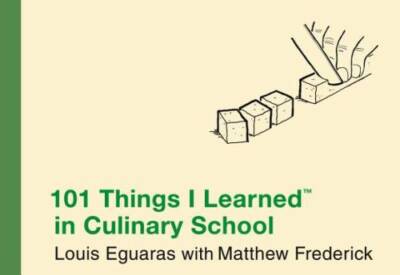 101 Things I Learned in Culinary School - Hardcover By Louis Eguaras - GOOD