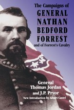 THE CAMPAIGNS OF GENERAL NATHAN BEDFORD FORREST AND OF By General Thomas Jordan