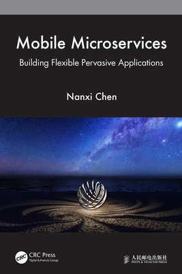 Mobile Microservices: Building Flexible Pervasive Applications by Nanxi Chen (En
