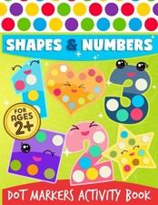 Dot Markers Activity Book: Shapes And Numbers Do a Dot Coloring Book, Dot Marker