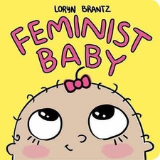 Feminist Baby by Loryn Brantz (2017, Hardcover)