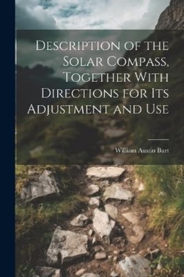 William Austin  Description of the Solar Compass, Together With Di (Taschenbuch)