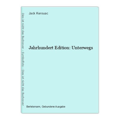 Jahrhundert Edition: Unterwegs Jack Kerouac: