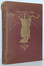 Lullaby Land Songs Of Childhood EUGENE FIELD CHARLES ROBINSON 1897