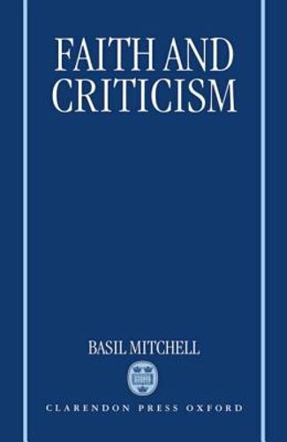 Faith and Criticism: The Sarum Lectures 1992 by Basil Mitchell: New ...