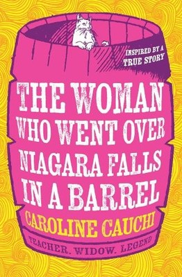 Caroline Cauchi The Woman Who Went Over Niagara Falls in a Barrel (Taschenbuch)