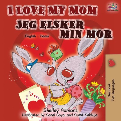 I Love My Mom Jeg elsker min mor | English Danish Bilingual Book | Taschenbuch