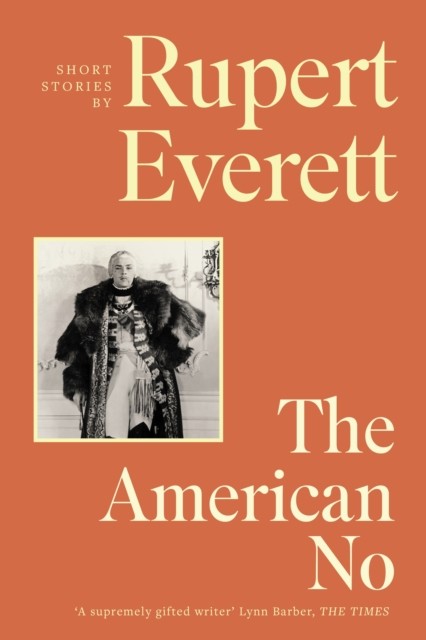 The American No by Rupert Everett (Hardback Book)