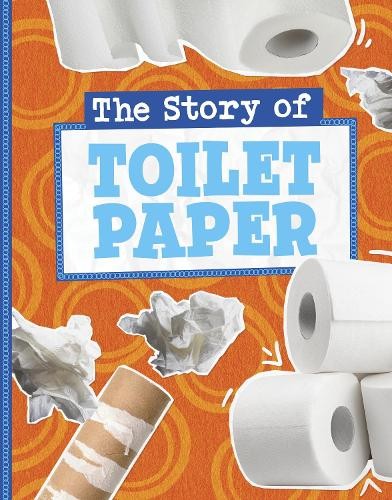 The Story of Toilet Paper by Gloria Koster - 9781398258907
