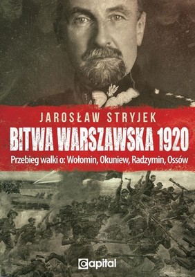 Bitwa Warszawska 1920. Przebieg walki o: Wołomin, Okuniew, Radzymin, Ossów ...)