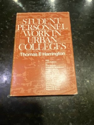student personnel work in urban colleges Thomas F. Harrington Hardcover