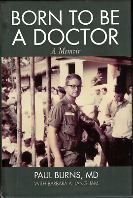 BORN TO BE A DOCTOR: A MEMOIR (2018) Paul Burns SIGNED HC - Austin, Texas MD