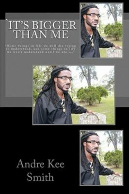 It's Bigger Than Me : Some Things in Life We Will Die Trying to Understand, a...