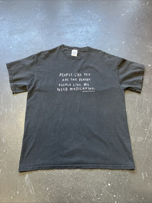#ad Vtg Y2K Funny Humor Quip Slogan People Like You Need Medication T Shirt Black L $35.00