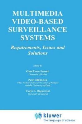 Multimedia Video-Based Surveillance Systems : Requirements, Issues and Soluti...