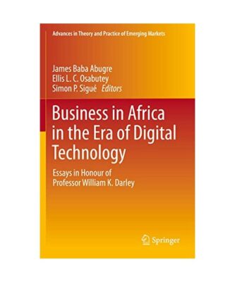 Business in Africa in the Era of Digital Technology: Essays in Honour of Profess