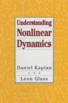 Understanding Nonlinear Dynamics (Texts in Applied Mathematics, 19) by 