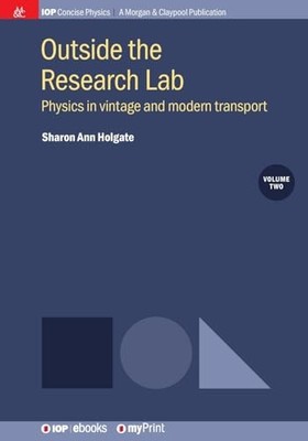 Outside the Research Lab, Volume 2 : Physics in Vintage and Modern Transport ...