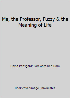 Me, the Professor, Fuzzy & the Meaning of Life