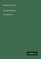 The Professor Charlotte Brontë