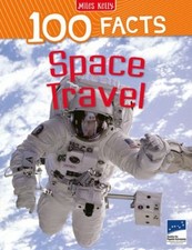 100 Facts Space Travel- NASA, Rockets, Space Shuttle, Educational