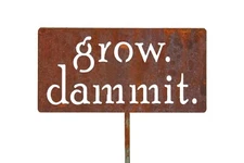 grow. dammit. Metal Rustic or Powder Coated Funny Garden Marker Small Stake Sign
