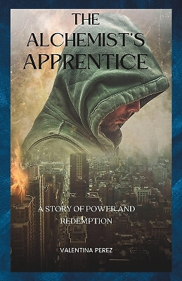 The Alchemists apprentice: A story of power and redemption By Valentina Perez...