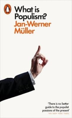 What Is Populism? by Jan-Werner Müller [Paperback]