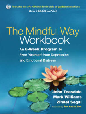 The Mindful Way Workbook: An 8-Week Program to Free Yourself from De - VERY GOOD