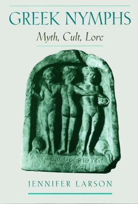 Larson - Greek Nymphs  Myth Cult Lore - New paperback or softback - X555z