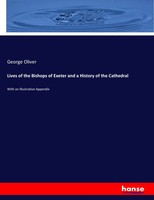George Oliver | Lives Of The Bishops Of Exeter And A History Of The Cathedral