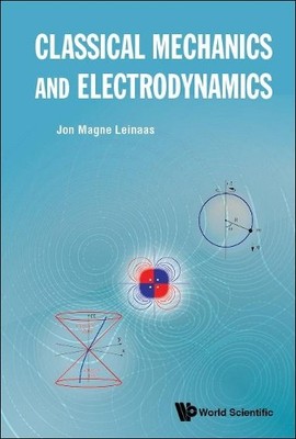 Jon Magne Leinaas Classical Mechanics And Electrodynamics (Taschenbuch)