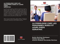 LA Podologie Chez LES Personnes ÂGÉEs ET Leurs Pieds Geriatric Antonio Modesto H