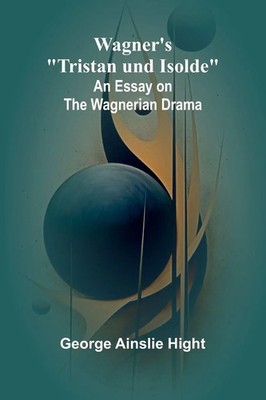 George Ainslie Hight | Wagner's Tristan und Isolde | Taschenbuch | Englisch