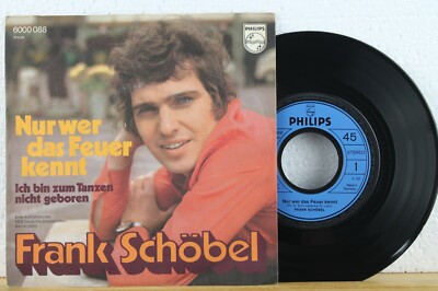 7'' - FRANK SCHÖBEL - Nur wer das Feuer kennt - Ich bin zum Tanzen nicht geboren